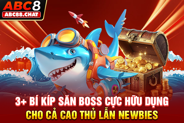 Tựa Game Bắn Cá Vàng Săn Xu Cực Hot Trong Mùa Hè 2026 3+ bí kíp săn boss cực hữu dụng cho cả cao thủ lẫn newbies