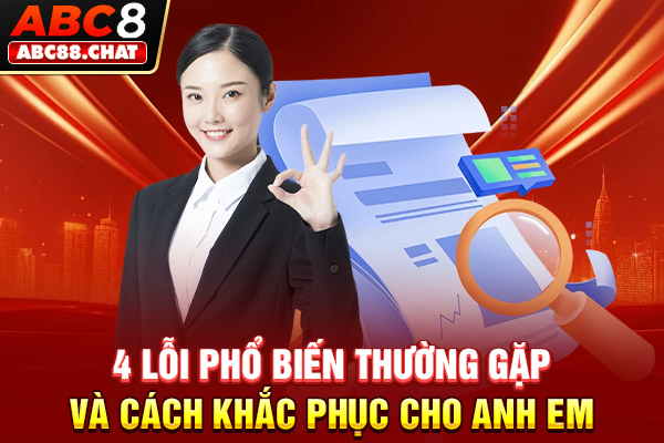 Đăng Nhập ABC8 Liền Tay, Mở Khoá Kho Game Cực Hot 4 lỗi phổ biến thường gặp và cách khắc phục cho anh em
