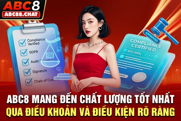 Điều Khoản Và Điều Kiện ABC8, Nền Tảng Trải Nghiệm Minh Bạch ABC8 mang đến chất lượng tốt nhất qua điều khoản và điều kiện rõ ràng