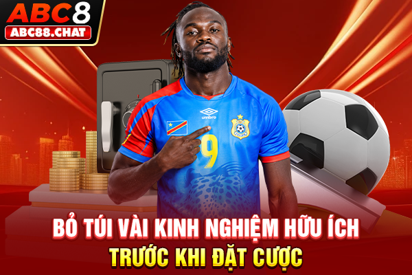 Cá Cược Thể Thao ABC8, Bùng Nổ Niềm Đam Mê Trong Bạn Bỏ túi vài kinh nghiệm hữu ích trước khi đặt cược