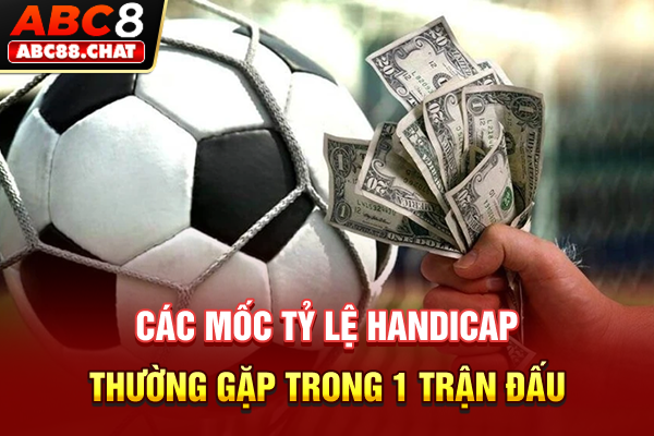 Kèo Châu Á Hé Lộ Công Thức Bắt Kèo Khiến Nhà Cái E Ngại Các mốc tỷ lệ handicap thường gặp trong 1 trận đấu