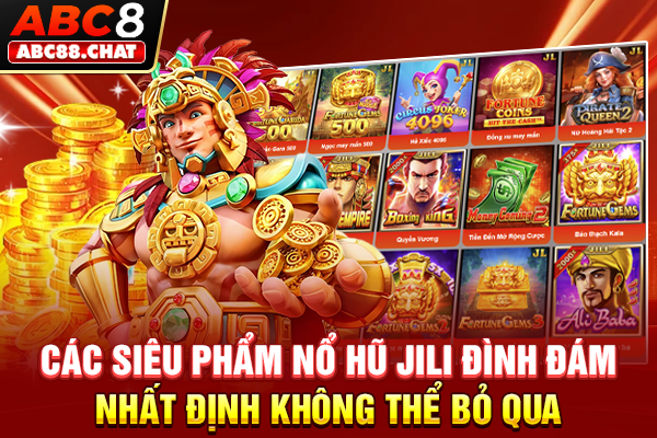 Nổ Hũ Jili Cung Cấp Kho Game Đỉnh Cao, Đẳng Cấp Dành Cho Bạn Các siêu phẩm nổ hũ Jili đình đám nhất định không thể bỏ qua