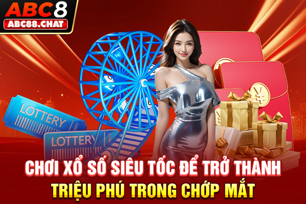 Chơi Xổ Số Siêu Tốc Để Trở Thành Triệu Phú Trong Chớp Mắt
