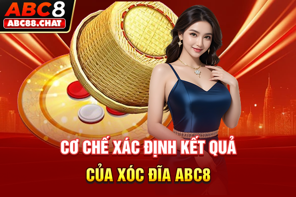 Chơi Xóc Đĩa ABC8, Làm Giàu Không Khó Cùng Cao Thủ Cơ chế xác định kết quả của Xóc Đĩa ABC8