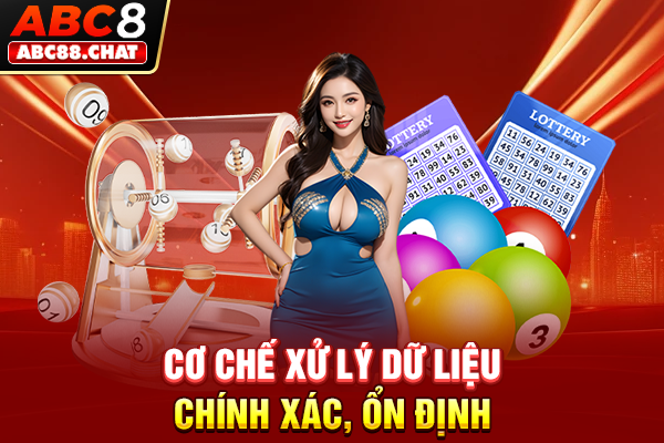 Chơi Xổ Số Siêu Tốc Để Trở Thành Triệu Phú Trong Chớp Mắt Cơ chế xử lý dữ liệu chính xác, ổn định