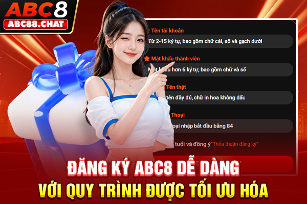 Đăng Ký ABC8 Ngay Để Sở Hữu Tài Khoản Chỉ Trong 1 Phút Đăng ký ABC8 dễ dàng với quy trình được tối ưu hóa