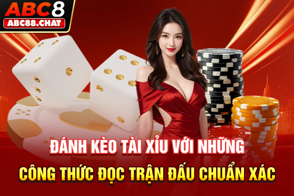 Đánh Kèo Tài Xỉu Với Những Công Thức Đọc Trận Đấu Chuẩn Xác