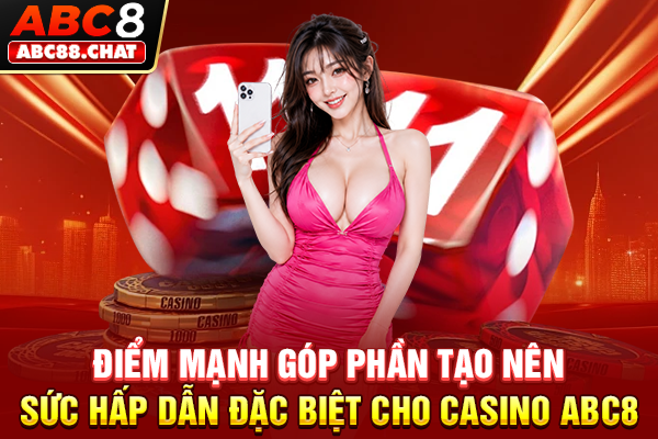 Casino ABC8 Mang Đến Sòng Bạc Quốc Tế Đẳng Cấp 2026 Điểm mạnh góp phần tạo nên sức hấp dẫn đặc biệt cho Casino ABC8