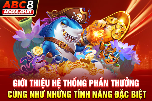 Game Bắn Cá VIP 4D Giải Trí Săn Lùng Boss Cực Hấp Dẫn Giới thiệu hệ thống phần thưởng cũng như những tính năng đặc biệt