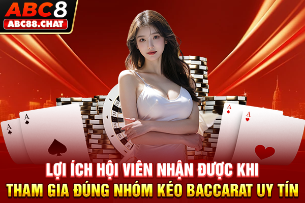 Tìm Hiểu Nhóm Kéo Baccarat Và Sơ Bộ Về Phương Pháp Đặt Cược Lợi ích hội viên nhận được khi tham gia đúng nhóm kéo Baccarat uy tín