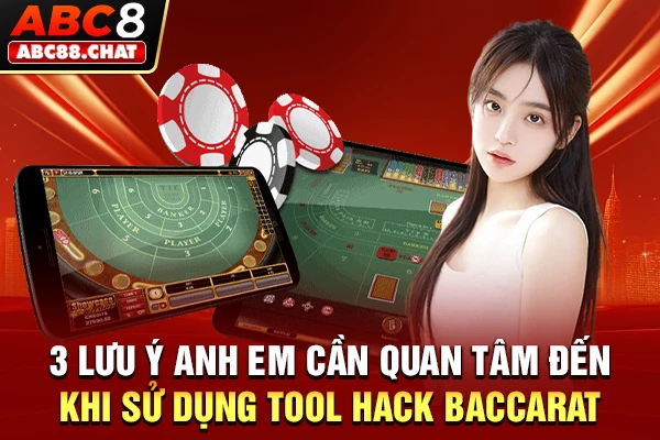 3 lưu ý anh em cần quan tâm đến khi sử dụng tool hack Baccarat
