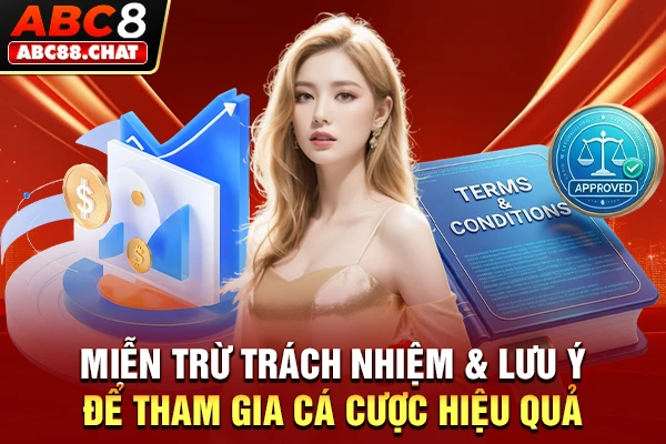 Miễn Trừ Trách Nhiệm & Lưu Ý Để Tham Gia Cá Cược Hiệu Quả