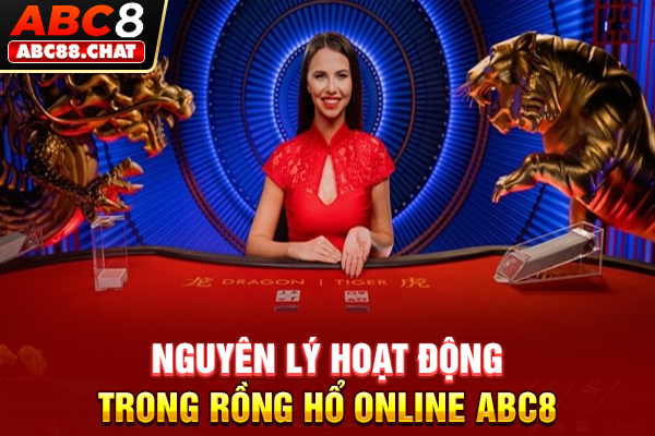 Rồng Hổ ABC8 Sảnh Cược Đẳng Cấp, Chơi Là Thắng Nguyên lý hoạt động trong Rồng Hổ online ABC8