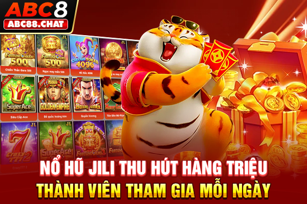 Nổ Hũ Jili Cung Cấp Kho Game Đỉnh Cao, Đẳng Cấp Dành Cho Bạn Nổ hũ Jili thu hút hàng triệu thành viên tham gia mỗi ngày