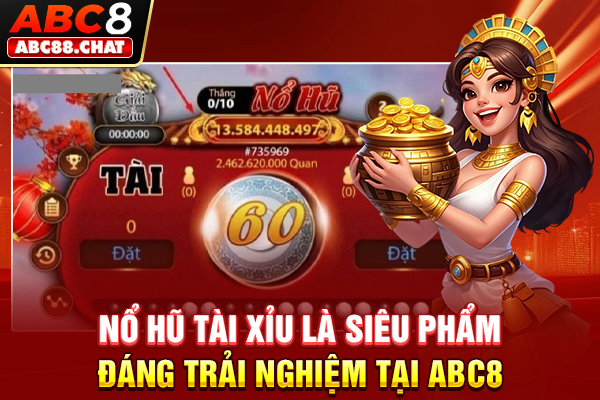 Nổ Hũ Tài Xỉu Là Siêu Phẩm Đáng Trải Nghiệm Tại ABC8