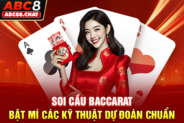 Soi Cầu Baccarat, Bật Mí Các Kỹ Thuật Dự Đoán Chuẩn