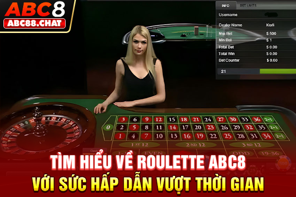 Tìm Hiểu Về Roulette ABC8 Với Sức Hấp Dẫn Vượt Thời Gian