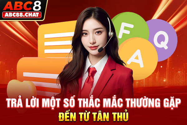 Đăng Ký ABC8 Ngay Để Sở Hữu Tài Khoản Chỉ Trong 1 Phút Trả lời một số thắc mắc thường gặp đến từ tân thủ