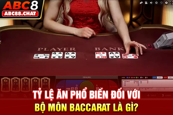 Baccarat Là Gì? Kiến Thức Cơ Bản Mỗi Bet Thủ Cần Nắm Tỷ lệ ăn phổ biến đối với bộ môn Baccarat là gì?