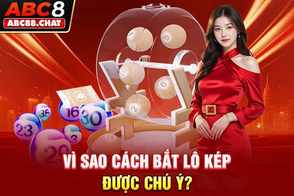 Chia Sẻ Cách Bắt Lô Kép Bất Bại Của Các Bậc Thầy Số Học Vì sao cách bắt lô kép được chú ý?
