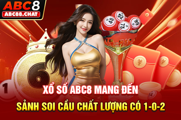 Xổ Số ABC8 Mang Đến Sảnh Soi Cầu Chất Lượng Có 1-0-2